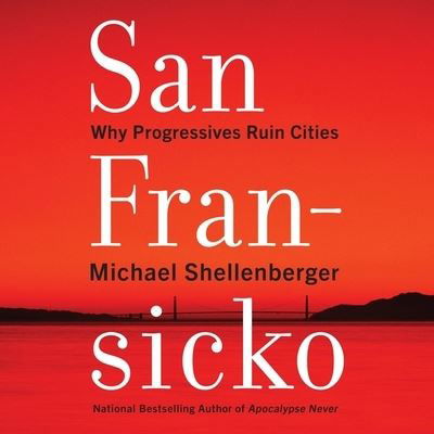 San Fransicko - Michael Shellenberger - Music - HARPERCOLLINS - 9798200743735 - October 12, 2021