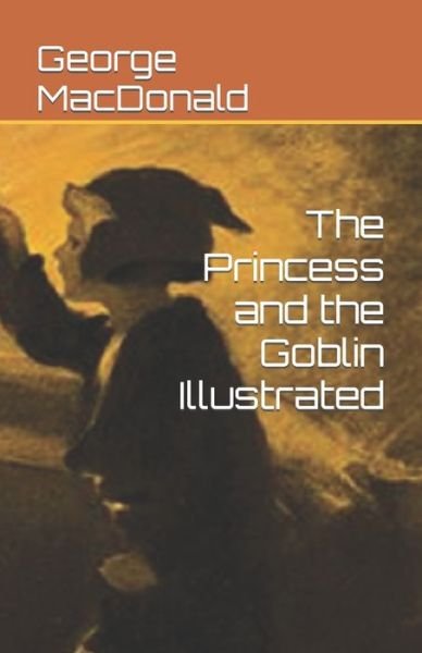 Cover for George MacDonald · The Princess and the Goblin Illustrated (Paperback Book) (2022)