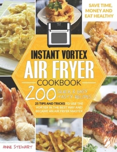 Cover for Anne Stewart · Instant Vortex Air Fryer Cookbook (Paperback Book) (2020)