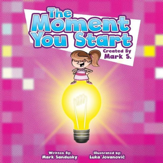 The Moment You Start - Mark Sandusky - Książki - Independently Published - 9798576532735 - 5 stycznia 2021