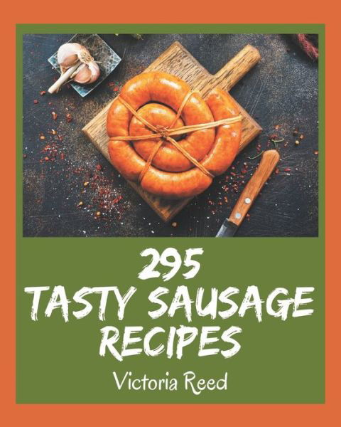 Cover for Victoria Reed · 295 Tasty Sausage Recipes (Taschenbuch) (2020)