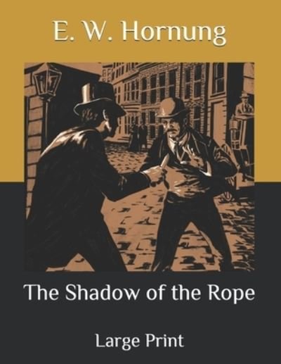 Cover for E W Hornung · The Shadow of the Rope: Large Print (Paperback Book) (2020)