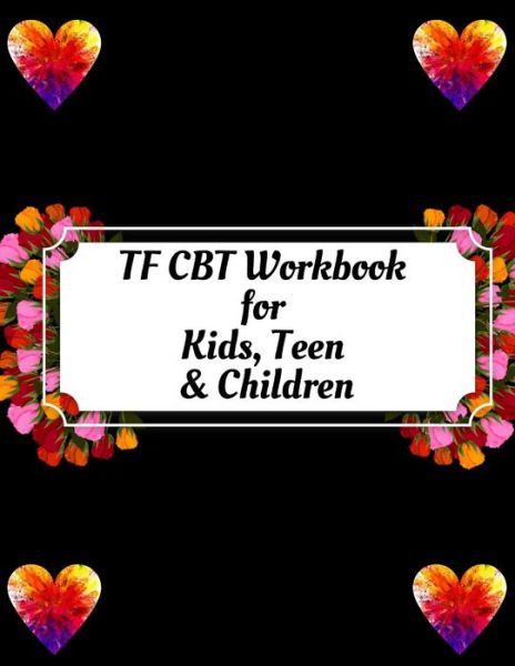 TF CBT Workbook for Kids, Teen & Children - Yuniey Publication - Books - Independently Published - 9798606884735 - January 31, 2020