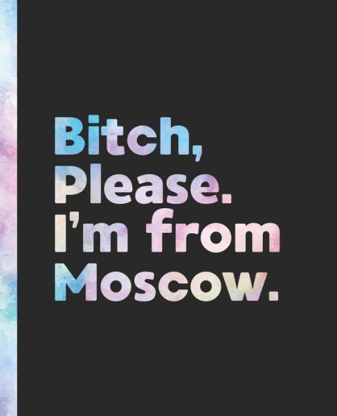 Cover for Offensive Journals · Bitch, Please. I'm From Moscow. (Paperback Book) (2020)