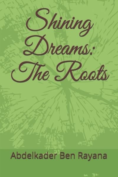 Shining Dreams - Abdelkader Ben Rayana - Książki - Independently Published - 9798612302735 - 9 lutego 2020