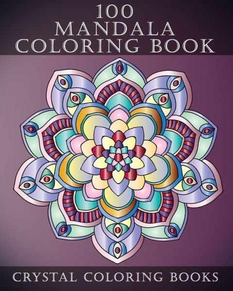Cover for Crystal Coloring Books · 100 Mandala Coloring Book: A Great 100 Page Bumper Mandala Coloring Book. A Great Gift For Senior Citizens, Young Adults Or Anyone That Loves To Relax And Color. - 100 (Taschenbuch) (2020)