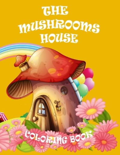 Cover for Crearchidesign Publishing · The Mushrooms House Coloring Book (Paperback Book) (2020)