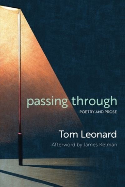 Cover for Tom Leonard · Passing Through: Poetry and Prose (Pocketbok) (2021)