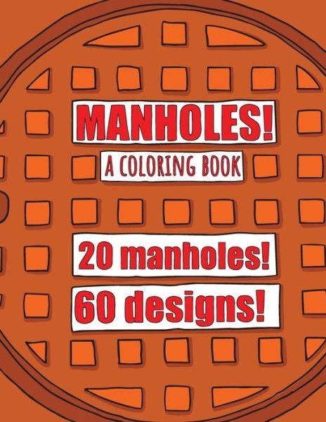Cover for Huhnerdieb Coloring Books · Manholes! a Coloring Book 20 Manholes! 60 Designs! (Pocketbok) (2020)