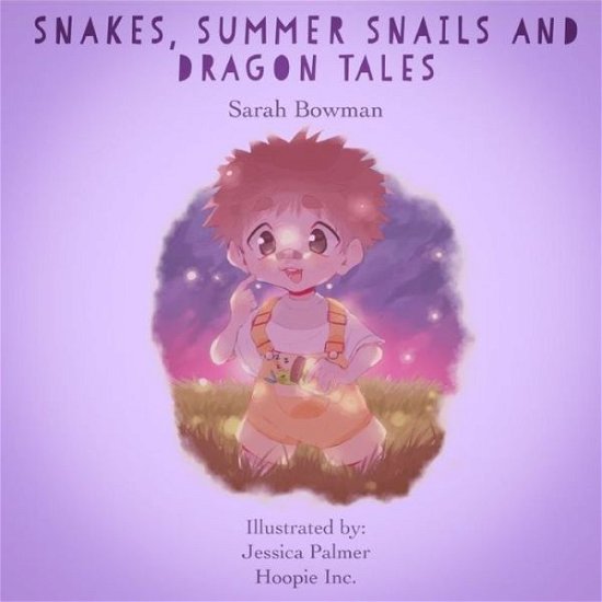 Cover for Sarah Bowman · Snakes, Summer Snails and Dragon Tales (Paperback Book) (2020)