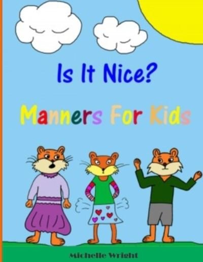 Cover for Michelle Wright · Is it Nice?: Manners for Kids (Taschenbuch) (2021)