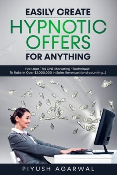 Cover for Piyush Agarwal · Easily Create Hypnotic Offers For Anything (Paperback Book) (2021)
