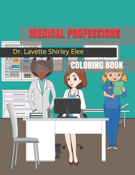 Cover for Lavette Shirley Elee · Medical Professions: Coloring Book (Paperback Book) (2021)