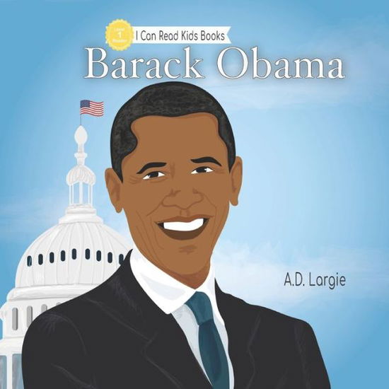 Cover for A D Largie · Barack Obama: Level 1 Reader: I Can Read Kids Books Level 1 - Kids Read Daily Level 1 (Taschenbuch) [Large type / large print edition] (2021)