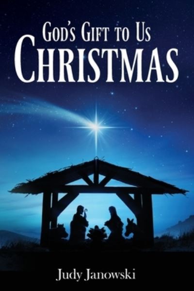 God's Gift to Us - Christmas - Judy Janowski - Books - Palmetto Publishing - 9798822901735 - November 1, 2022