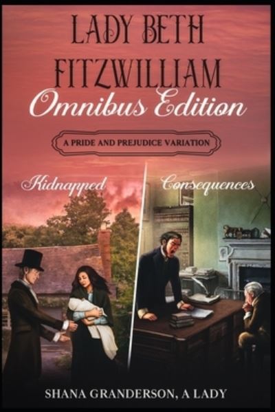 Cover for Shana Granderson A Lady · Lady Beth Fitzwilliam - Omnibus Edition: A Pride &amp; Prejudice Variation (Paperback Book) (2022)