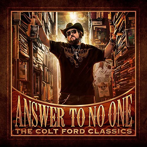 Cover for Colt Ford · Answer To No One: The Colt Ford Classics (CD) (2015)