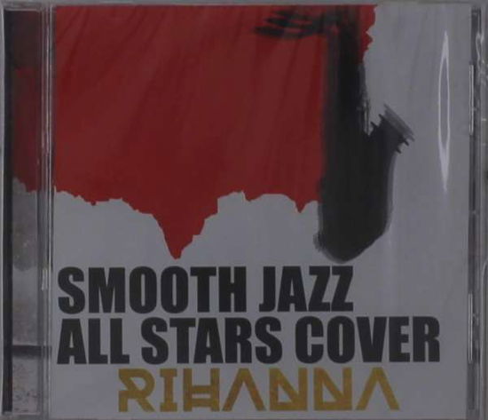 Cover for Smooth Jazz All Stars · Cover Rihanna (CD) (2018)