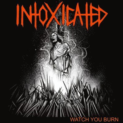 Watch You Burn - Intoxicated - Music - SEEING RED RECORDS - 0760137107736 - February 10, 2023