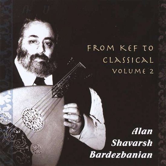Cover for Alan Shavarsh Bardezbanian · From Kef to Classical 2 (CD) (2014)