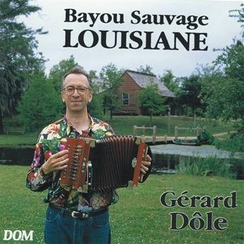 Cover for Gerard Dole · Bayou Sauvage De Louisiane (CD) (2019)