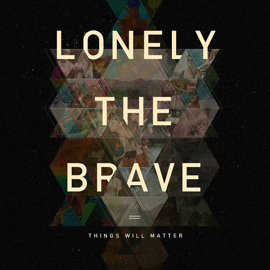 Things Will Matter - Lonely The Brave - Musikk - Hassle Records - 5060454941736 - 20. mai 2016
