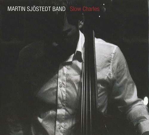 Slow Charles - Martin Sjostedt - Musiikki - SIT - 7330658000736 - maanantai 3. marraskuuta 2008