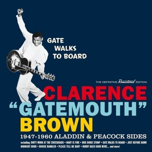 Cover for Clarence Gatemouth Brown · Clarence &quot;gatemouth&quot; Brown - Gate Walks To Board - 1947-1960 Aladdin &amp; Peacock Sides (CD) (2016)