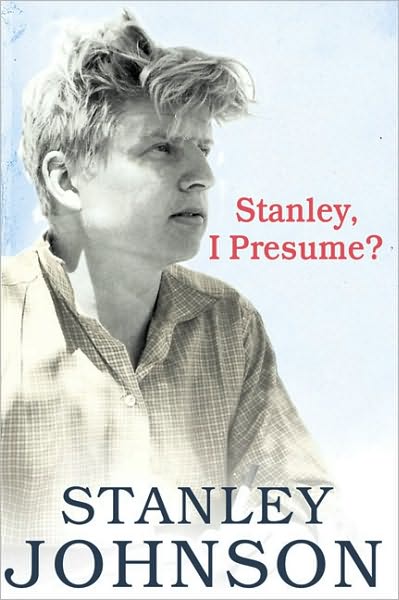 Cover for Stanley Johnson · Stanley I Presume? (Taschenbuch) [Edition edition] (2010)