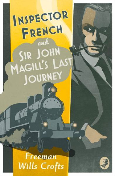 Inspector French: Sir John Magill’s Last Journey - Inspector French - Freeman Wills Crofts - Książki - HarperCollins Publishers - 9780008190736 - 9 marca 2017
