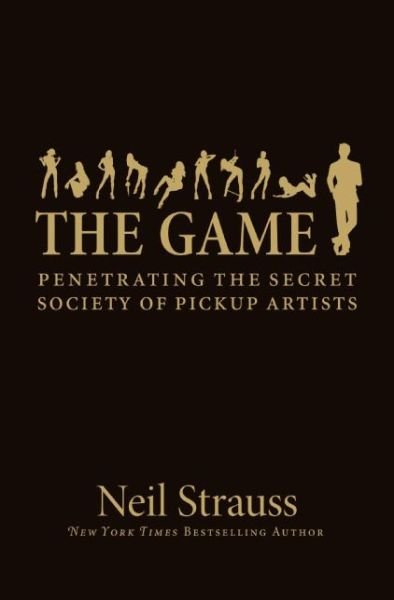 Cover for Neil Strauss · The Game: Penetrating the Secret Society of Pickup Artists (Innbunden bok) (2005)