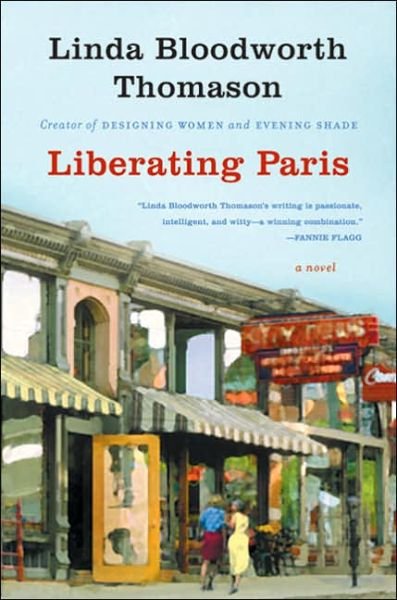 Cover for Linda Bloodworth Thomason · Liberating Paris: a Novel (Pocketbok) [Reprint edition] (2005)