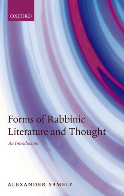 Cover for Samely, Alexander (Professor of Jewish Thought, Manchester University) · Forms of Rabbinic Literature and Thought: An Introduction (Hardcover Book) (2007)