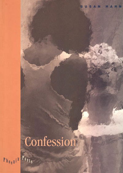 Confession - Phoenix Poets - Susan Hahn - Books - The University of Chicago Press - 9780226312736 - February 15, 1997