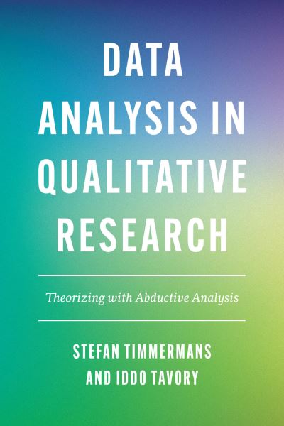 Cover for Stefan Timmermans · Data Analysis in Qualitative Research: Theorizing with Abductive Analysis (Paperback Book) (2022)
