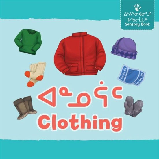 Cover for Arvaaq Press · Clothing: Bilingual Inuktitut and English Edition - Arvaaq Books (Kartongbok) [Bilingual Inuktitut and English edition] (2019)