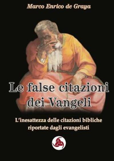 Cover for Marco Enrico de Graya · Le false citazioni dei Vangeli (Paperback Book) (2018)