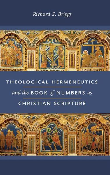 Cover for Richard S. Briggs · Theological Hermeneutics and the Book of Numbers as Christian Scripture - Reading the Scriptures (Hardcover Book) (2018)