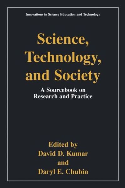 Cover for Daryl E Chubin · Science, Technology, and Society: Education A Sourcebook on Research and Practice - Innovations in Science Education and Technology (Paperback Book) [Softcover reprint of the original 1st ed. 2000 edition] (2000)