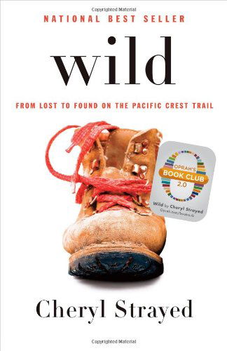 Cover for Cheryl Strayed · Wild: from Lost to Found on the Pacific Crest Trail (Hardcover bog) (2012)