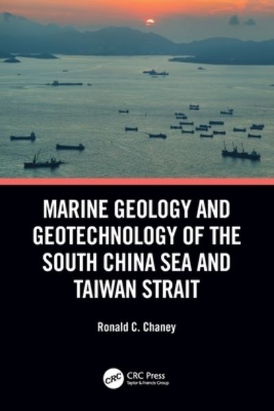 Cover for Chaney, Ronald C. (Cal Poly Humboldt, USA) · Marine Geology and Geotechnology of the South China Sea and Taiwan Strait (Paperback Book) (2024)