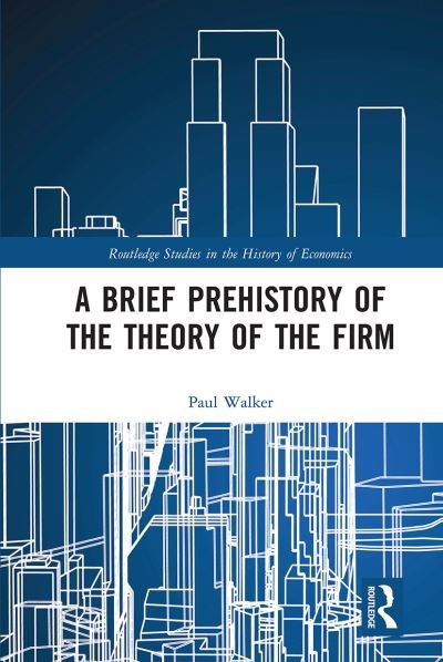 Cover for Paul Walker · A Brief Prehistory of the Theory of the Firm - Routledge Studies in the History of Economics (Paperback Bog) (2020)