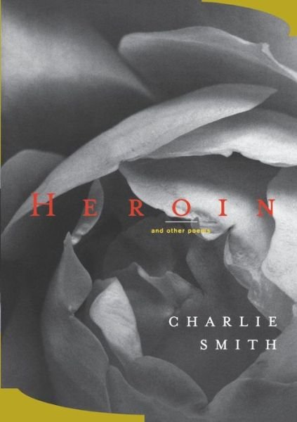 Cover for Charlie Smith · Heroin: And Other Poems (Paperback Book) (2002)