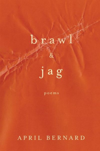 Cover for April Bernard · Brawl &amp; Jag - Poems (Paperback Book) (2016)