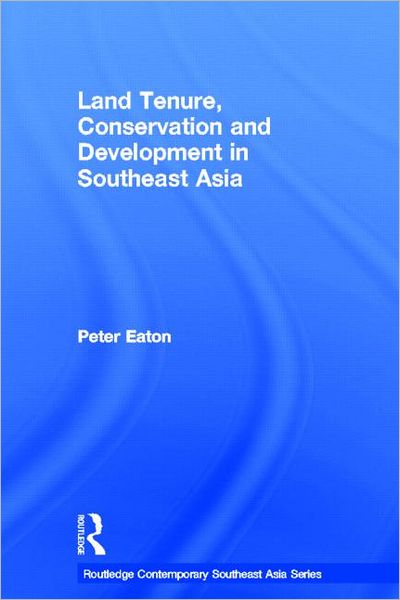 Cover for Eaton, Peter (University of Plymouth, UK) · Land Tenure, Conservation and Development in Southeast Asia - Routledge Contemporary Southeast Asia Series (Hardcover Book) (2004)