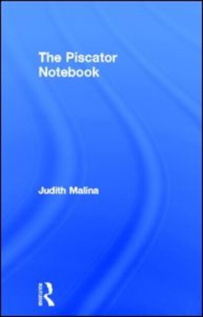 Cover for Malina, Judith (The Living Theatre, USA) · The Piscator Notebook (Hardcover Book) (2012)