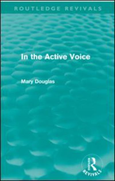 Cover for Mary Douglas · In the Active Voice (Routledge Revivals) - Routledge Revivals (Pocketbok) (2012)