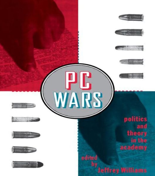 PC Wars: Politics and Theory in the Academy - J Williams - Kirjat - Taylor & Francis Ltd - 9780415910736 - tiistai 13. joulukuuta 1994