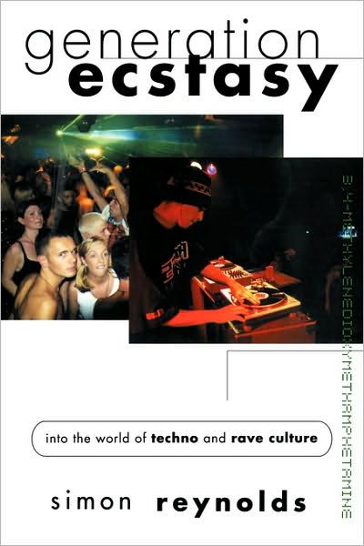 Generation Ecstasy: Into the World of Techno and Rave Culture - Simon Reynolds - Books - Taylor & Francis Ltd - 9780415923736 - July 16, 1999