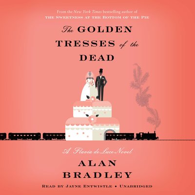 Cover for Alan Bradley · The Golden Tresses of the Dead : A Flavia de Luce Novel (CD) (2019)